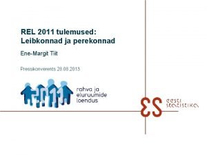 REL 2011 tulemused Leibkonnad ja perekonnad EneMargit Tiit