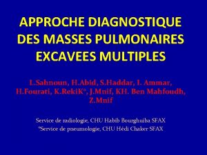 APPROCHE DIAGNOSTIQUE DES MASSES PULMONAIRES EXCAVEES MULTIPLES L