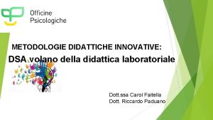 METODOLOGIE DIDATTICHE INNOVATIVE DSA volano della didattica laboratoriale