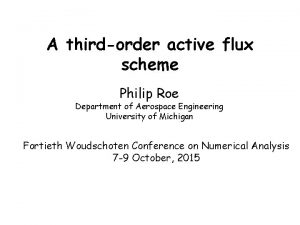 A thirdorder active flux scheme Philip Roe Department