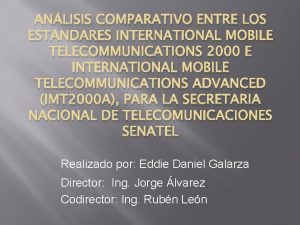 ANLISIS COMPARATIVO ENTRE LOS ESTNDARES INTERNATIONAL MOBILE TELECOMMUNICATIONS