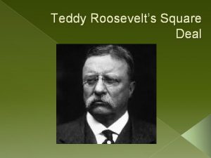 Teddy Roosevelts Square Deal Early Life Wealthy family