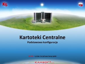 Kartoteki Centralne Podstawowa konfiguracja KSZSA System Zarzdzania Sieci