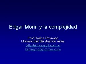 Edgar Morin y la complejidad Prof Carlos Reynoso