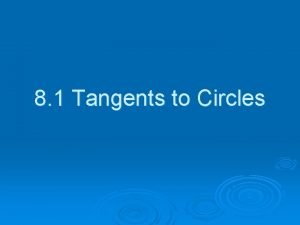 8 1 Tangents to Circles Definition of Circle