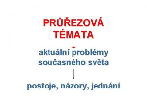 PREZOV TMATA aktuln problmy souasnho svta postoje nzory