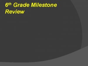 th 6 Grade Milestone Review SS 6 G