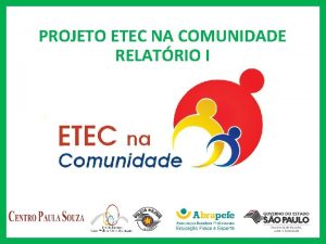 PROJETO ETEC NA COMUNIDADE RELATRIO I Equipe e