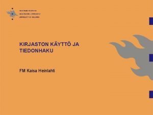 KIRJASTON KYTT JA TIEDONHAKU FM Kaisa Heinlahti KAISATALO