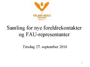 Samling for nye foreldrekontakter og FAUrepresentanter Tirsdag 27