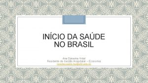 INCIO DA SADE NO BRASIL Ana Djssika Vidal