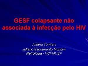 GESF colapsante no associada infeco pelo HIV Juliana