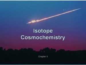 Isotope Cosmochemistry Chapter 5 Meteorites Primitive Chondrites stones