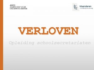 VERLOVEN Opleiding schoolsecretariaten Thematische loopbaanonderbreking Zorgkrediet Verlof verminderde