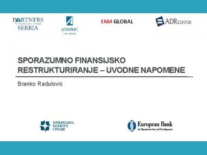 SPORAZUMNO FINANSIJSKO RESTRUKTURIRANJE UVODNE NAPOMENE Branko Radulovi PROBLEMATINI