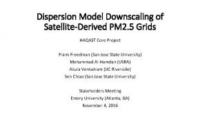 Dispersion Model Downscaling of SatelliteDerived PM 2 5