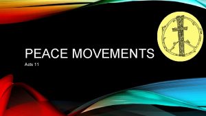 PEACE MOVEMENTS Acts 11 Acts 9 31 So