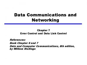 Data Communications and Networking Chapter 7 Error Control