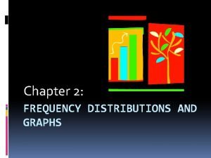 Chapter 2: frequency distributions and graphs answers