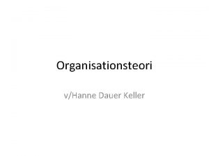 Organisationsteori vHanne Dauer Keller Historisk udvikling Prehistorie 1900