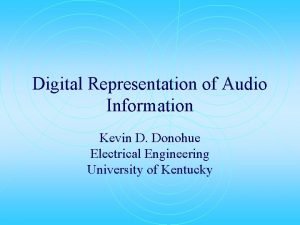 Digital Representation of Audio Information Kevin D Donohue