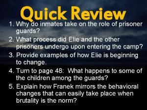 Quick Review 1 Why do inmates take on