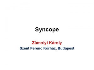 Syncope Zmolyi Kroly Szent Ferenc Krhz Budapest Syncope