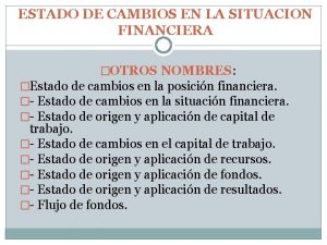 ESTADO DE CAMBIOS EN LA SITUACION FINANCIERA OTROS