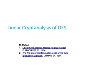 Linear cryptanalysis of des