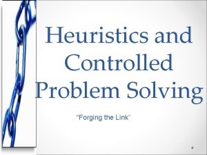 Heuristics and Controlled Problem Solving Forging the Link