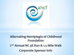 Alternating Hemiplegia of Childhood Foundation 2 nd Annual