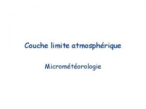 Couche limite atmosphrique Micromtorologie quations du mouvement turbulent