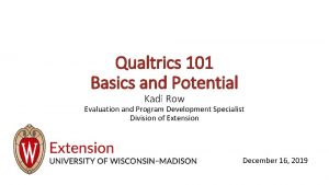 Qualtrics 101 Basics and Potential Kadi Row Evaluation