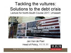 Tackling the vultures Solutions to the debt crisis