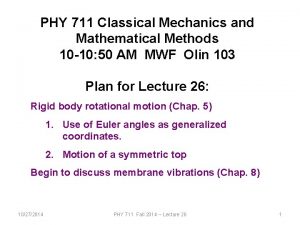 PHY 711 Classical Mechanics and Mathematical Methods 10