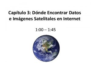 Captulo 3 Dnde Encontrar Datos e Imgenes Satelitales