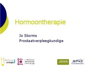 Hormoontherapie Jo Storms Prostaatverpleegkundige Wat is hormoontherapie Hoe