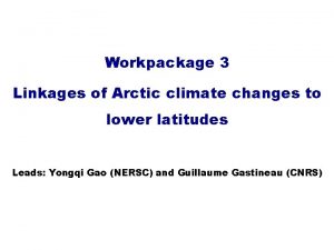 Workpackage 3 Linkages of Arctic climate changes to