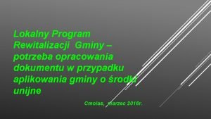 Lokalny Program Rewitalizacji Gminy potrzeba opracowania dokumentu w