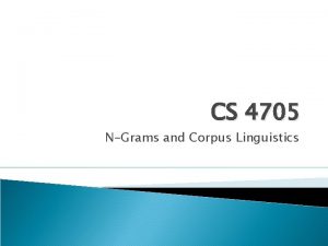 CS 4705 NGrams and Corpus Linguistics Homework Regular