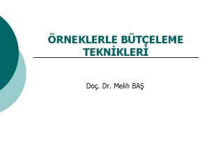 RNEKLERLE BTELEME TEKNKLER Do Dr Melih BA BTELESEK