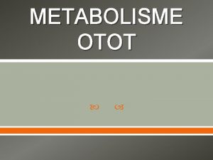 METABOLISME OTOT Metabolisme Otot Jaringan otot konsumen utama