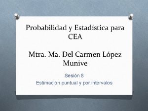 Probabilidad y Estadstica para CEA Mtra Ma Del