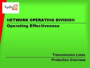 NETWORK OPERATING DIVISION Operating Effectiveness Transmission Lines Protection