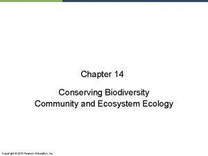 Chapter 14 Conserving Biodiversity Community and Ecosystem Ecology
