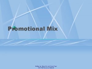 Promotional Mix Written by Stacy Orr and Cheryl