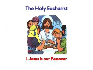 The Holy Eucharist I Jesus is our Passover