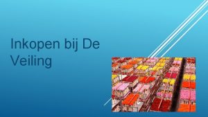 Inkopen bij De Veiling VBNvereniging van bloemenveilingen in