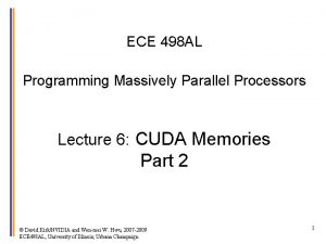 ECE 498 AL Programming Massively Parallel Processors Lecture