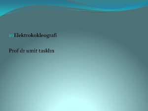 Elektrokokleografi Prof dr umit taskln ECoch G Tarihe